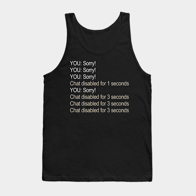 Sorry! Sorry! Sorry Chat Disabled - Rocket League Tank Top by GamingEssentials